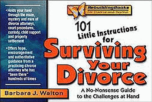 101 Little Instructions for Surviving Your Divorce: A No-Nonsense Guide to the Challenges at Hand (Rebuilding Books; For Divorce and Beyond) Cover Image