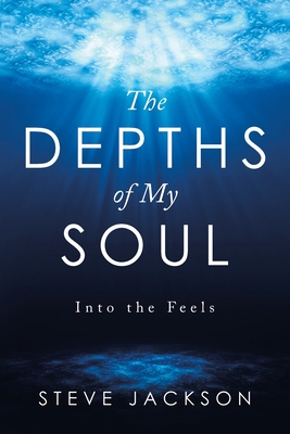 The Depths of My Soul: Into the Feels
