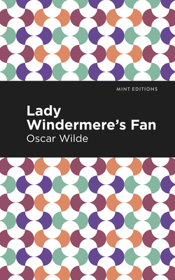 Lady Windermere's Fan By Oscar Wilde, Mint Editions (Contribution by) Cover Image