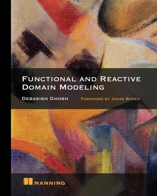 Functional and Reactive Domain Modeling By Debasish Ghosh Cover Image