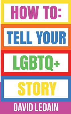 How To Tell Your LGBTQ+ Story