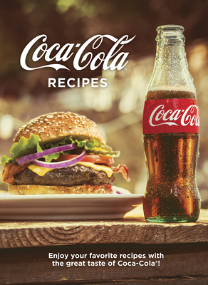 Coca-Cola Recipes: Enjoy Your Favorite Recipes with the Great Taste of Coca-Cola Cover Image