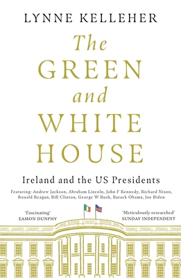 The Green & White House: Ireland and the US Presidents