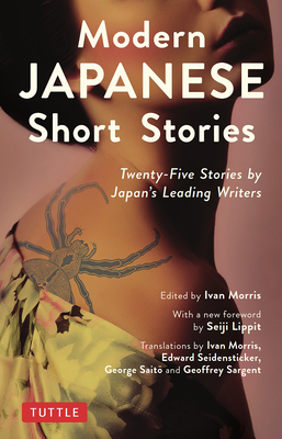 Modern Japanese Short Stories: Twenty-Five Stories by Japan's Leading Writers By Ivan Morris (Editor), Seiji M. Lippit (Foreword by), Masakazu Kuwata (Illustrator) Cover Image