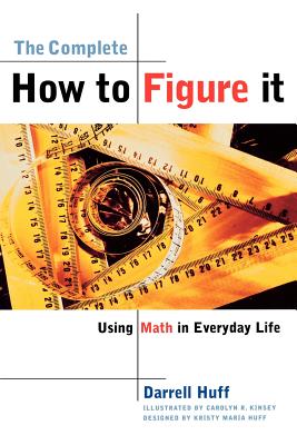 The Complete How to Figure It: Using Math in Everyday Life Cover Image
