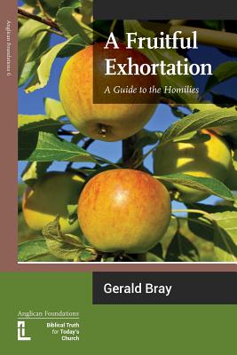 A Fruitful Exhortation: A Guide to the Homilies By Gerald L. Bray Cover Image