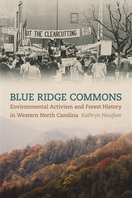 Blue Ridge Commons: Environmental Activism and Forest History in Western North Carolina (Environmental History and the American South)