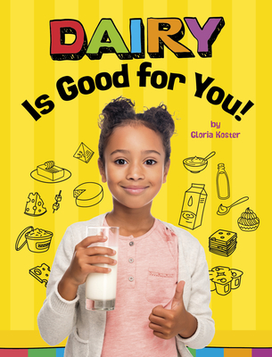 Dairy Is Good for You! By Gloria Koster Cover Image