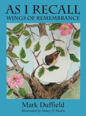 As I Recall: Wings of Remembrance By Mark Duffield Cover Image