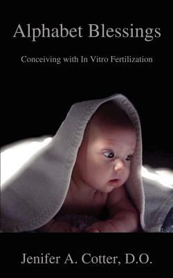 Alphabet Blessings: Conceiving with In Vitro Fertilization Cover Image