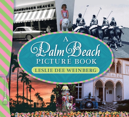 A Palm Beach Picture Book: A Palm Beach Picture Book 3rd Edition By Leslie Dee Weinberg Cover Image