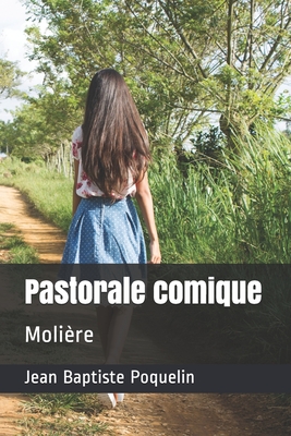 Pastorale comique: Molière By Mathis Larguier (Editor), Jean-Baptiste Moliere Cover Image