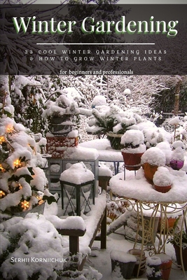 Winter Gardening: 33 Cool Winter Gardening Ideas & How tо Grow Winter Plants Cover Image