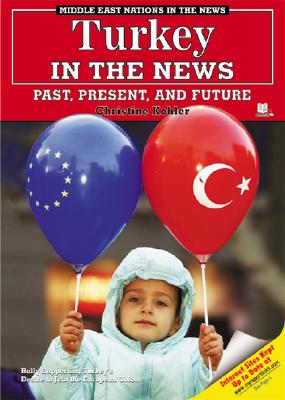 Cover for Turkey in the News: Past, Present, and Future (Middle East Nations in the News)