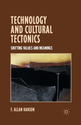 Technology and Cultural Tectonics: Shifting Values and Meanings By A. Hanson Cover Image
