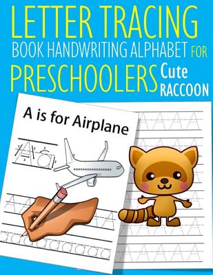 Letter Tracing Book Handwriting Alphabet for Preschoolers Cute Raccoon: Letter Tracing Book Practice for Kids Ages 3+ Alphabet Writing Practice Handwr