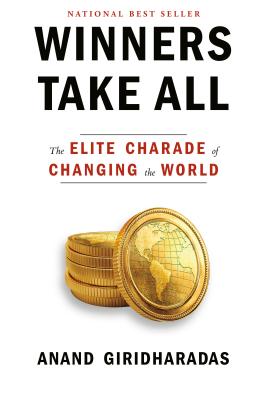 Winners Take All: The Elite Charade of Changing the World Cover Image