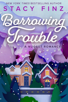 Cover for Borrowing Trouble (A Nugget Romance #6)