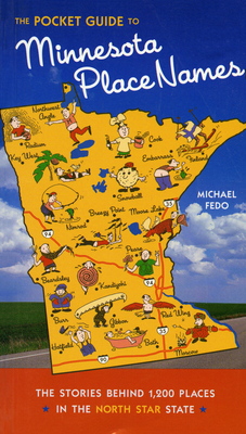 Pocket Guide to Minnesota Place Names: The Stories Behind 1200 Places in the North Star State