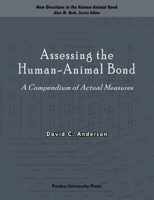 Assessing the Human-Animal Bond: A Compendium of Actual Measures (New Directions in the Human-Animal Bond) By David C. Anderson Cover Image