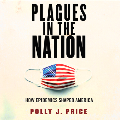 Plagues in the Nation: How Epidemics Shaped America Cover Image