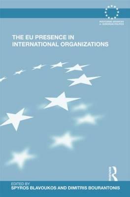 The EU Presence in International Organizations (Routledge Advances in European Politics)