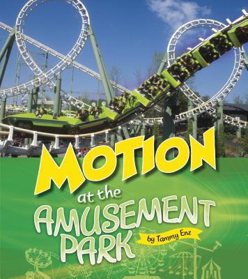 Motion at the Amusement Park By Tammy Enz Cover Image