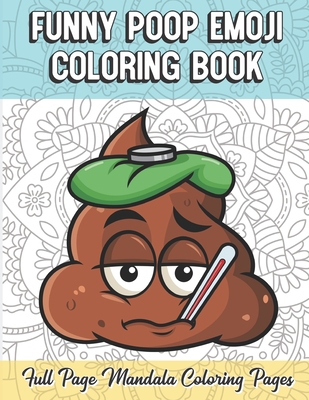 Funny Poop Emoji Coloring Book Full Page Mandala Coloring Pages: Color Book  with Mindfulness and Stress Relieving Designs with Mandala Patterns for Re  (Paperback) | Carmichael's Bookstore