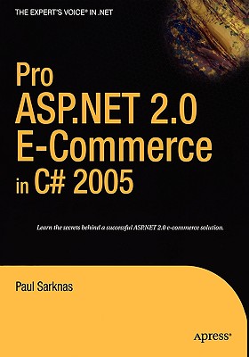 Pro ASP.NET 2.0 E-Commerce in C# 2005 (Expert's Voice in .NET) By Paul Sarknas Cover Image