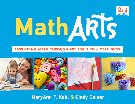 MathArts: Exploring Math Through Art for 3 to 6 Year Olds (Bright Ideas for Learning #7)