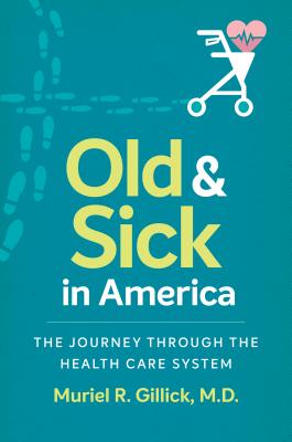 Old and Sick in America: The Journey Through the Health Care System (Studies in Social Medicine)