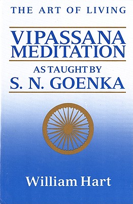 The Art of Living: Vipassana Meditation: As Taught by S. N. Goenka By William Hart Cover Image
