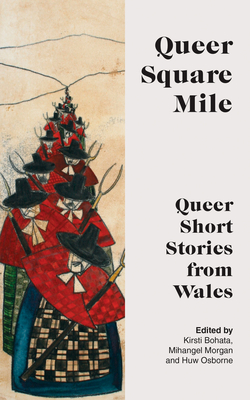 Queer Square Mile: Queer Short Stories from Wales Cover Image