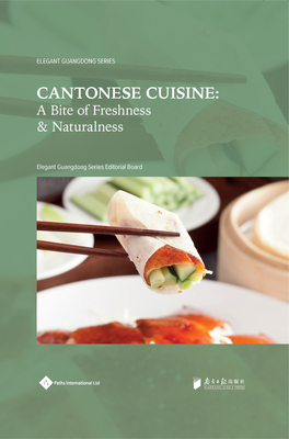 Cantonese Cuisine: A Bite of Freshness and Naturalness (Elegant Guangdong Series) Cover Image