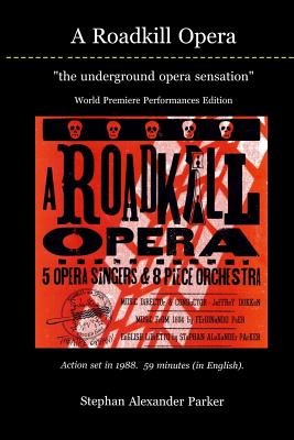A Roadkill Opera: the underground opera sensation: World Premiere Performances Deluxe Color Edition Cover Image