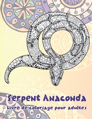 Serpent Anaconda - Livre de coloriage pour adultes By Lina Millette Cover Image