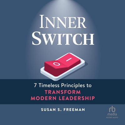 Inner Switch: 7 Timeless Principles to Transform Modern Leadership