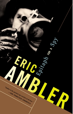 Epitaph for a Spy: A Spy Thriller By Eric Ambler Cover Image