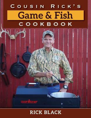 Cousin Rick's Game and Fish Cookbook By Rick Black Cover Image