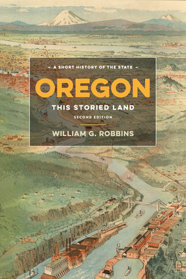 Oregon: This Storied Land By William G. Robbins Cover Image