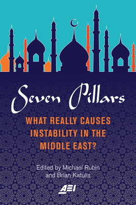 Seven Pillars: What Really Causes Instability in the Middle East? cover