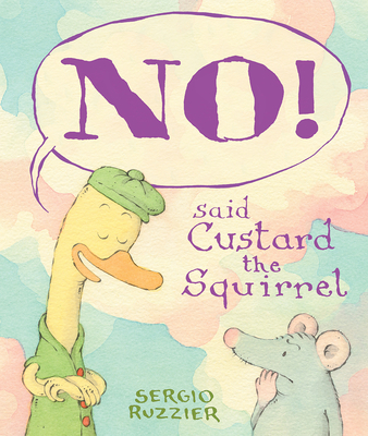 NO! Said Custard the Squirrel By Sergio Ruzzier Cover Image