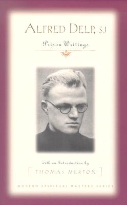 Alfred Delp, S.J.: Prison Writings (Modern Spiritual Masters) By Alfred Delp Cover Image