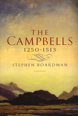 The Campbells, 1250-1513 By Steve Boardman Cover Image