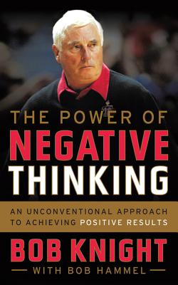 The Power of Negative Thinking: An Unconventional Approach to Achieving Positive Results Cover Image