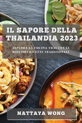 Il Sapore della Thailandia 2023: Esplora la Cucina Thai con le Migliori Ricette Tradizionali Cover Image