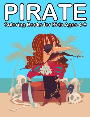 Pirate Coloring Books for Kids Ages 4-8: Ahoy Pirate Books for