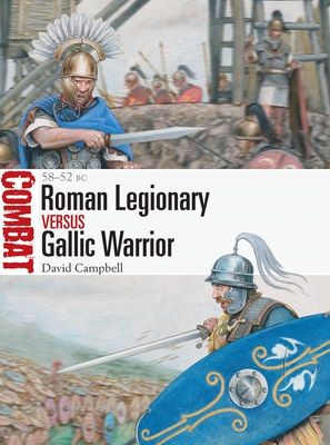 Roman Legionary vs Gallic Warrior: 58–52 BC (Combat) Cover Image
