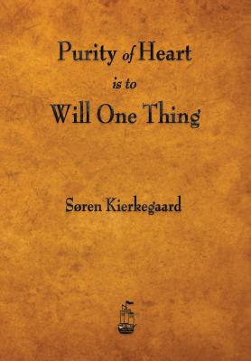Purity of Heart Is to Will One Thing By Soren Kierkegaard, Douglas V. Steere (Translator) Cover Image