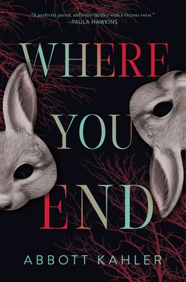 Where You End: A Novel By Abbott Kahler Cover Image